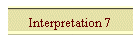 Interpretation 7