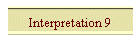 Interpretation 9